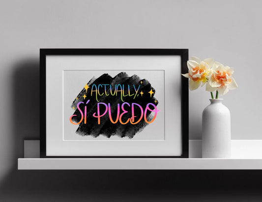 Actually, Si Puedo Art Print