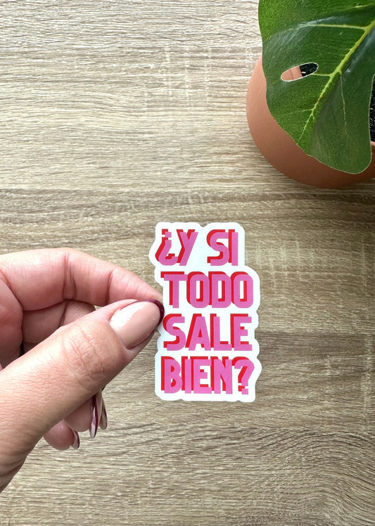 Y Si Todo Sale Bien Vinyl Sticker