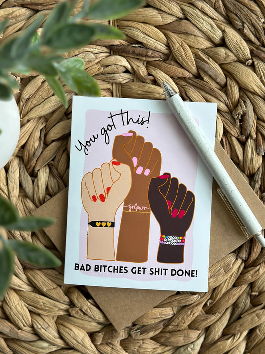 You Got This! Bad Bitches Get Shit Done Greeting Card