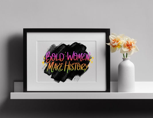 Bold Women Make History Art Print, PHYSICAL PRINT