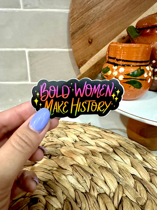 Bold Women Make History Sticker